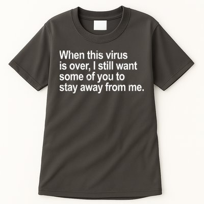 Virus Is Over I Still Want You To Stay Away From Me Funny Tall T-Shirt