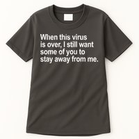 Virus Is Over I Still Want You To Stay Away From Me Funny Tall T-Shirt