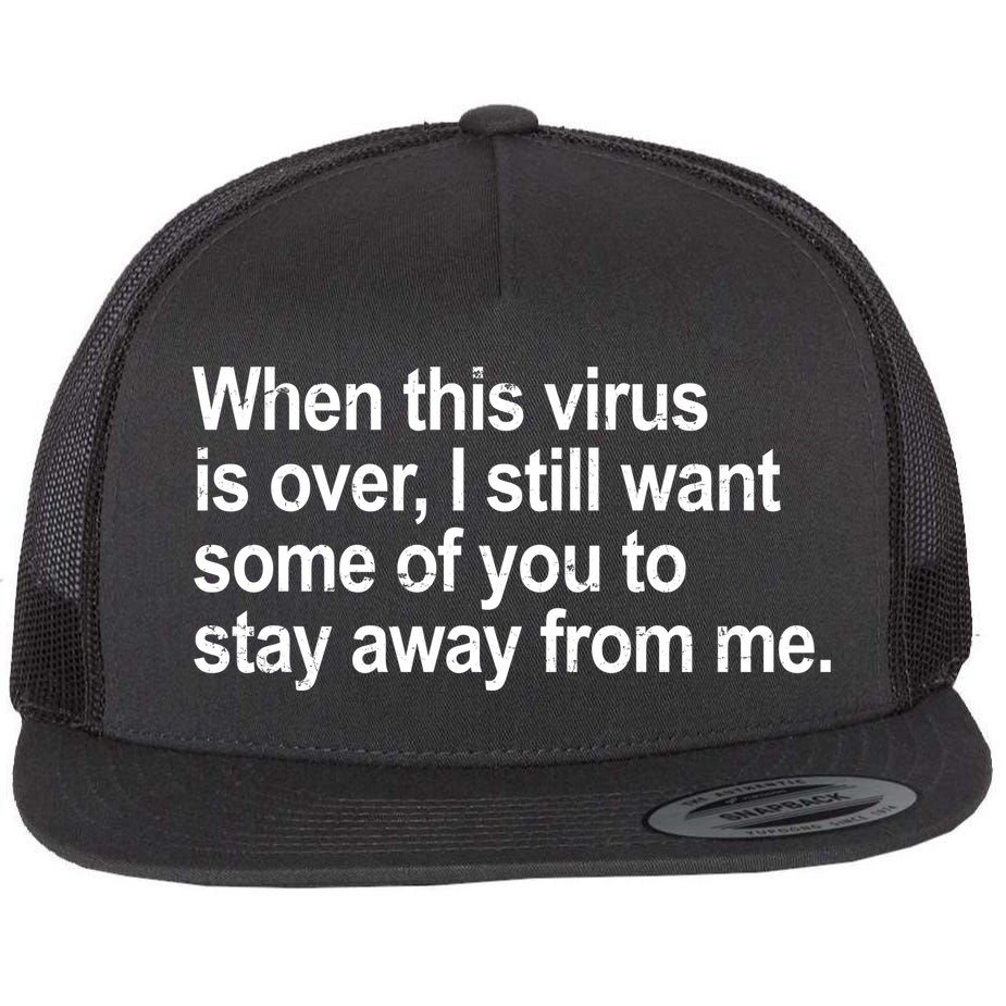 Virus Is Over I Still Want You To Stay Away From Me Funny Flatbill Hat