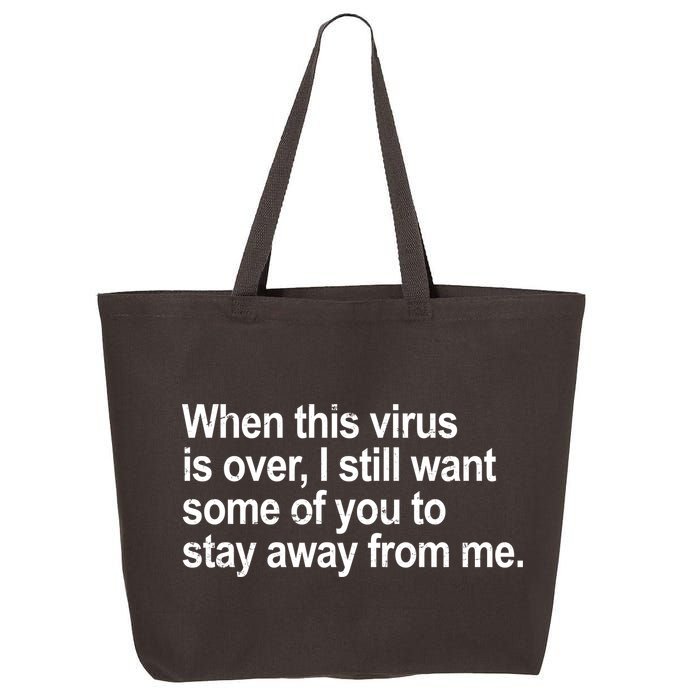 Virus Is Over I Still Want You To Stay Away From Me Funny 25L Jumbo Tote