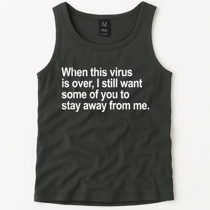 Virus Is Over I Still Want You To Stay Away From Me Funny Tank Top