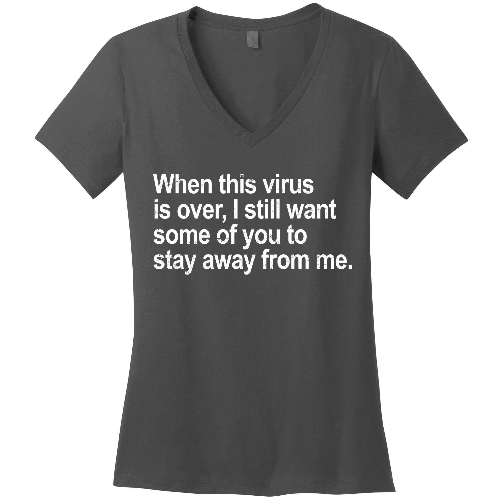 Virus Is Over I Still Want You To Stay Away From Me Funny Women's V-Neck T-Shirt