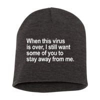 Virus Is Over I Still Want You To Stay Away From Me Funny Short Acrylic Beanie