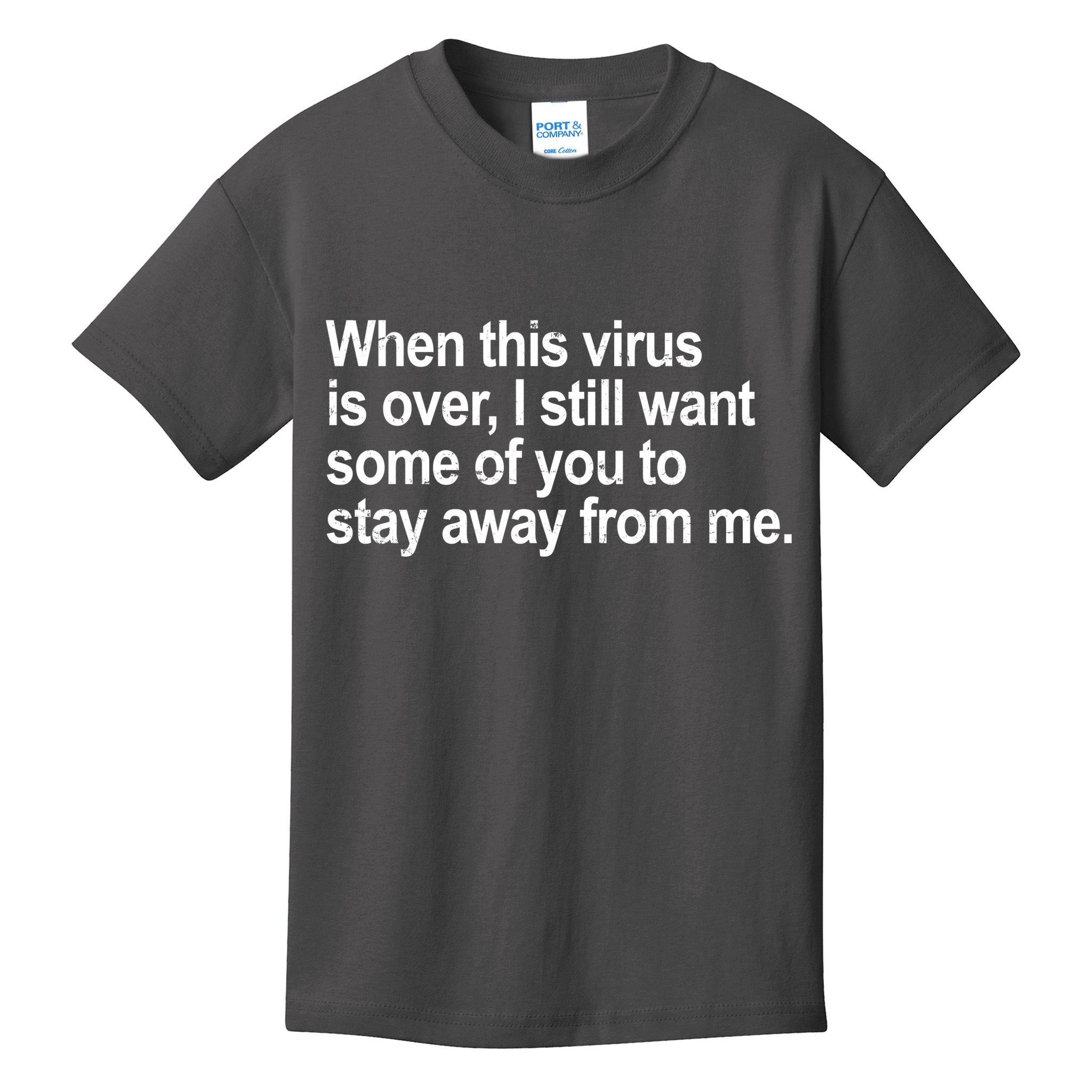 Virus Is Over I Still Want You To Stay Away From Me Funny Kids T-Shirt