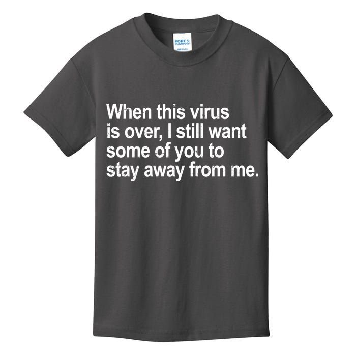 Virus Is Over I Still Want You To Stay Away From Me Funny Kids T-Shirt