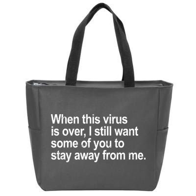 Virus Is Over I Still Want You To Stay Away From Me Funny Zip Tote Bag