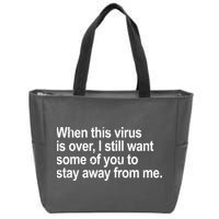 Virus Is Over I Still Want You To Stay Away From Me Funny Zip Tote Bag