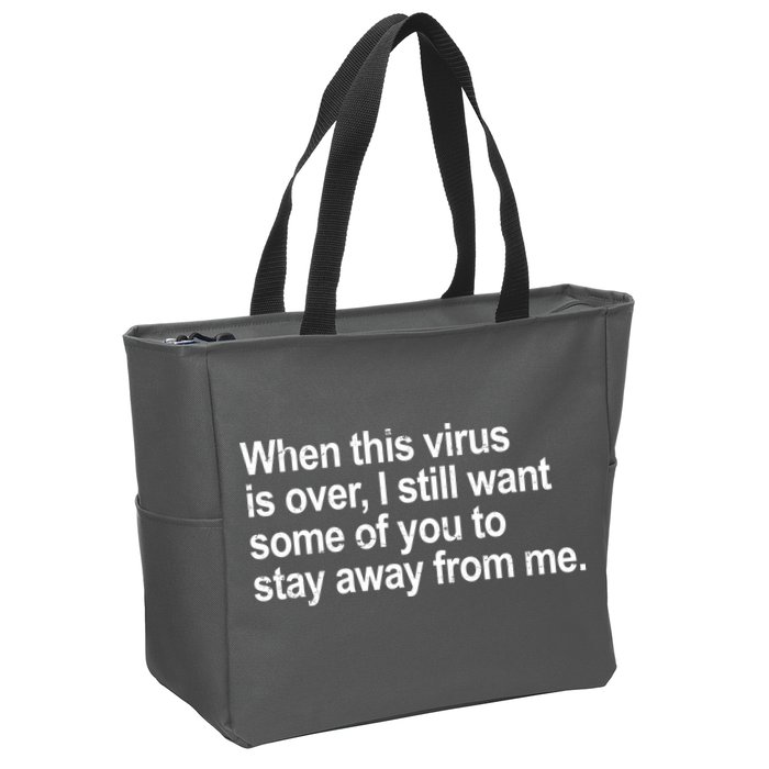 Virus Is Over I Still Want You To Stay Away From Me Funny Zip Tote Bag