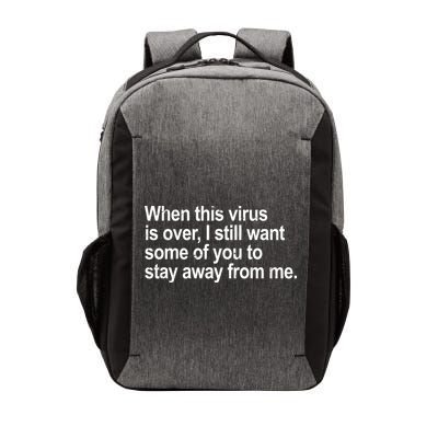Virus Is Over I Still Want You To Stay Away From Me Funny Vector Backpack