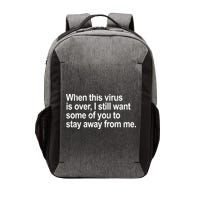 Virus Is Over I Still Want You To Stay Away From Me Funny Vector Backpack