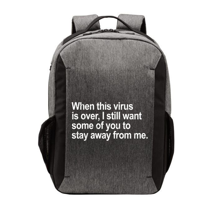Virus Is Over I Still Want You To Stay Away From Me Funny Vector Backpack