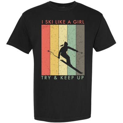 Vintage I Ski Like A Girl Try To Keep Up Funny Skiing Gift For Skier Garment-Dyed Heavyweight T-Shirt