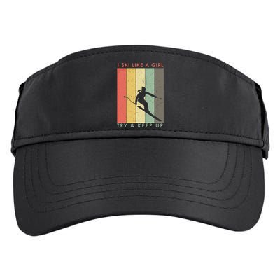 Vintage I Ski Like A Girl Try To Keep Up Funny Skiing Gift For Skier Adult Drive Performance Visor