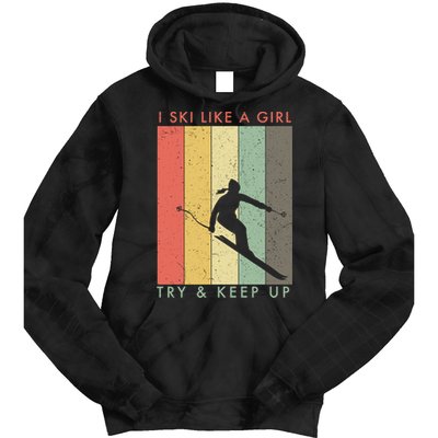 Vintage I Ski Like A Girl Try To Keep Up Funny Skiing Gift For Skier Tie Dye Hoodie