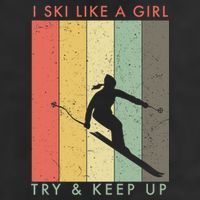 Vintage I Ski Like A Girl Try To Keep Up Funny Skiing Gift For Skier Hat