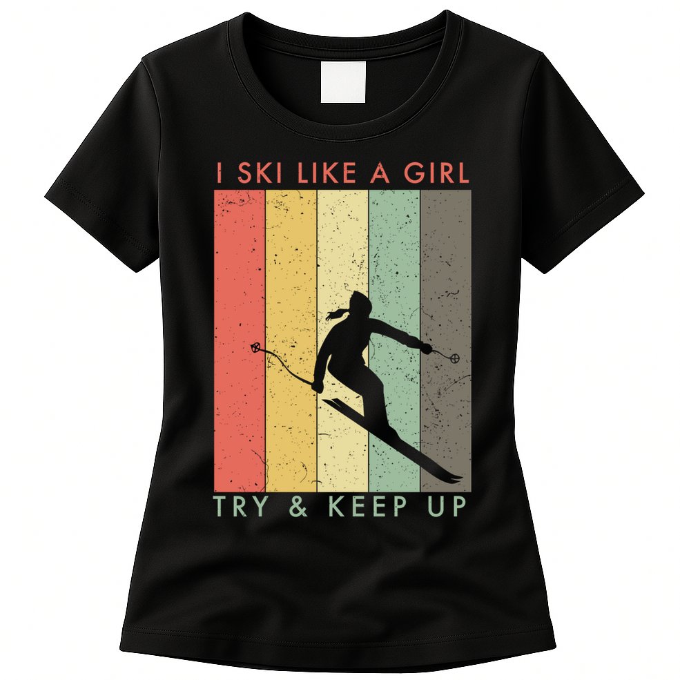 Vintage I Ski Like A Girl Try To Keep Up Funny Skiing Gift For Skier Womens T-Shirt