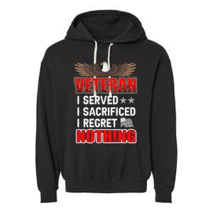 Veteran I Served I Sacrificed I Regret Nothing Gift Garment-Dyed Fleece Hoodie