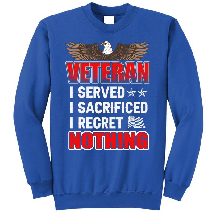 Veteran I Served I Sacrificed I Regret Nothing Gift Sweatshirt