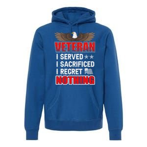 Veteran I Served I Sacrificed I Regret Nothing Gift Premium Hoodie