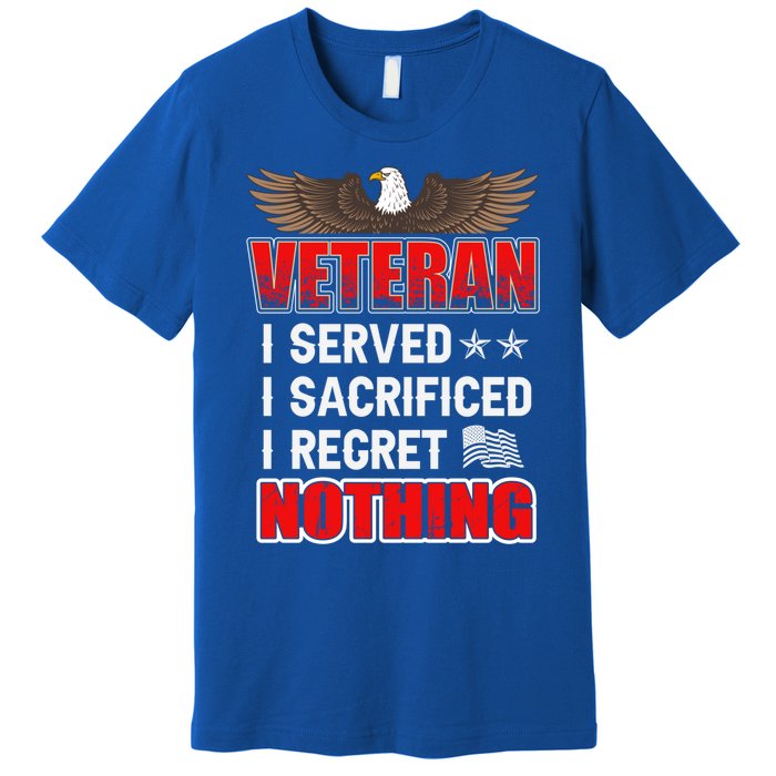 Veteran I Served I Sacrificed I Regret Nothing Gift Premium T-Shirt