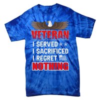 Veteran I Served I Sacrificed I Regret Nothing Gift Tie-Dye T-Shirt