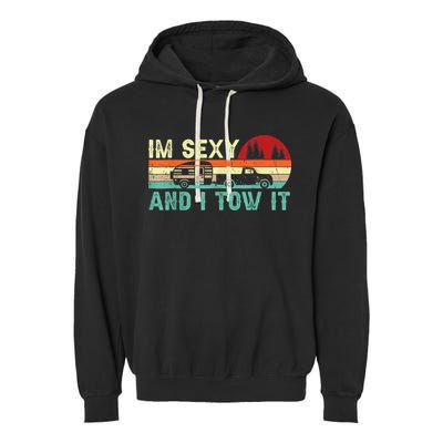 Vintage Im Sexy And I Tow It Funny Camping Rv Camper Gift Garment-Dyed Fleece Hoodie