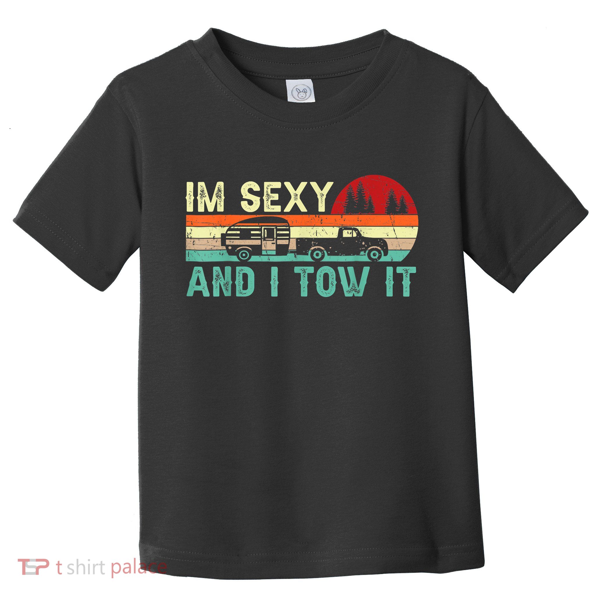 Vintage Im Sexy And I Tow It Funny Camping Rv Camper Gift Toddler T-Shirt