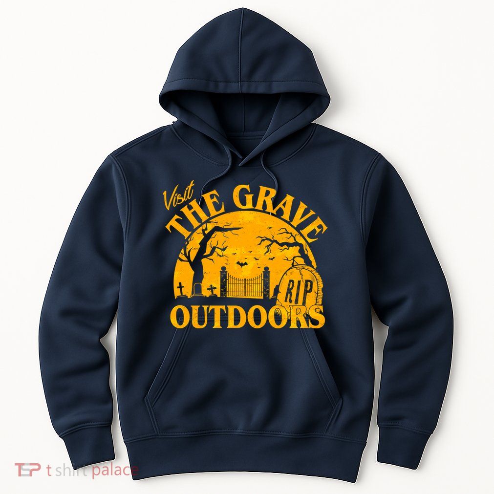 Visit The Grave Outdoors Funny Halloween Hoodie