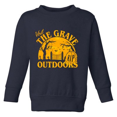Visit The Grave Outdoors Funny Halloween Toddler Sweatshirt