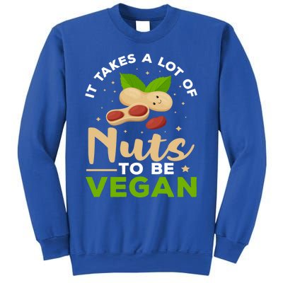 Veganism It Takes A Lot Of Nuts To Be Vegan Gift Sweatshirt