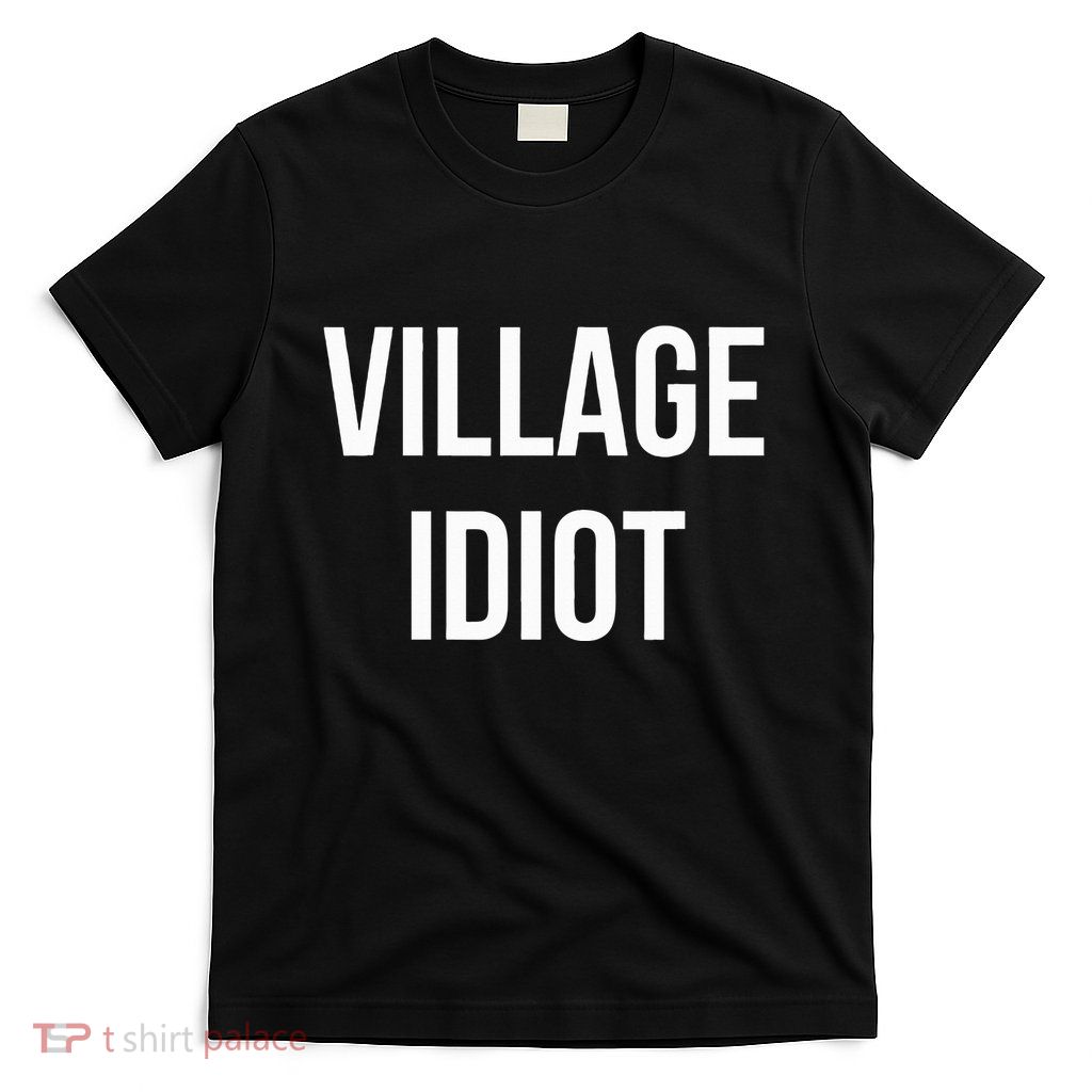 Village Idiot T-Shirt