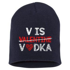 V Is Valentines Vodka Funny Hearts Love Valentine's Day Short Acrylic Beanie