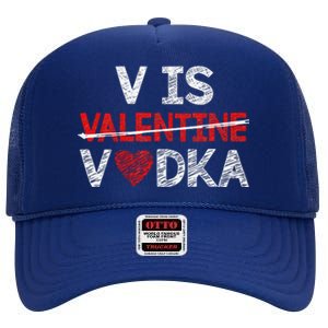 V Is Valentines Vodka Funny Hearts Love Valentine's Day High Crown Mesh Back Trucker Hat