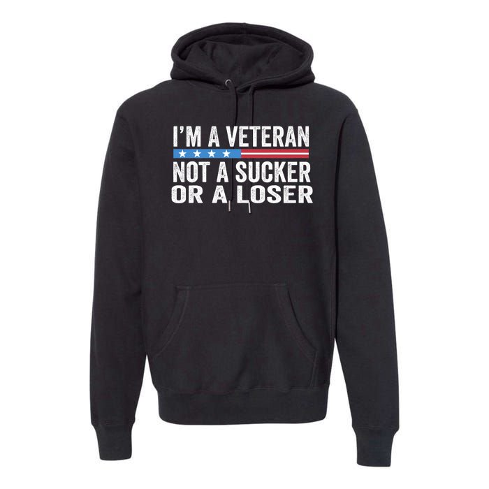 Vintage IM Veteran Not A Sucker Or A Loser Premium Hoodie