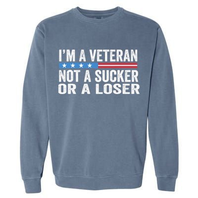 Vintage IM Veteran Not A Sucker Or A Loser Garment-Dyed Sweatshirt