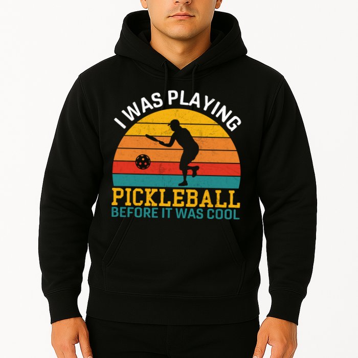 Vintage I Was Playing Pickleball Before It Was Cool Hoodie
