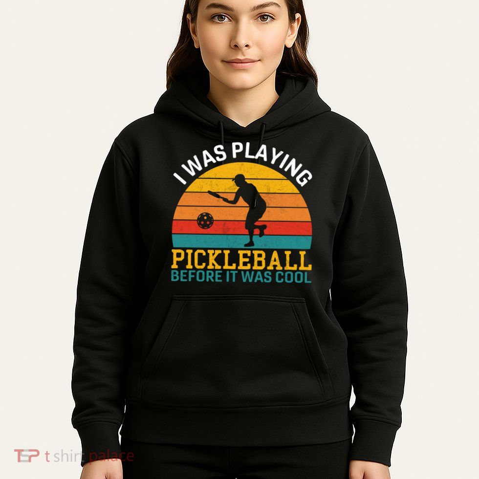 Vintage I Was Playing Pickleball Before It Was Cool Hoodie