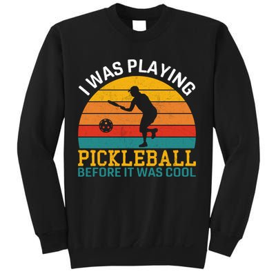 Vintage I Was Playing Pickleball Before It Was Cool Sweatshirt