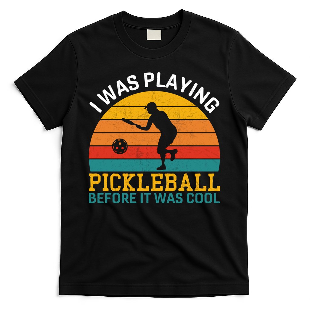 Vintage I Was Playing Pickleball Before It Was Cool T-Shirt