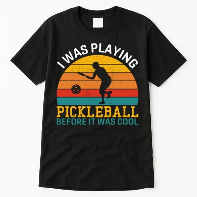 Vintage I Was Playing Pickleball Before It Was Cool Tall T-Shirt