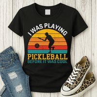 Vintage I Was Playing Pickleball Before It Was Cool Womens T-Shirt