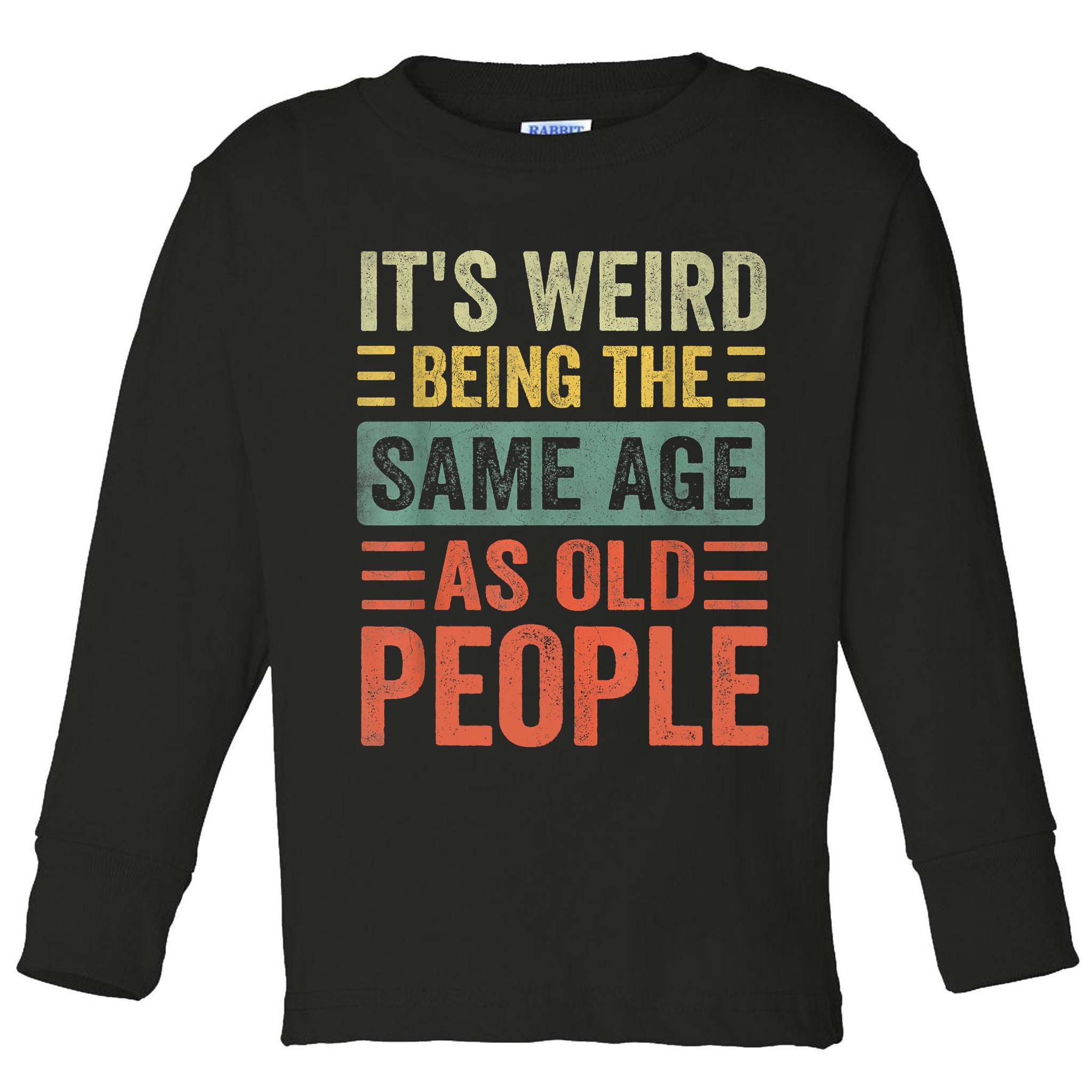 Vintage It's Weird Shirts For Men Women Funny Sarcasm Quote Toddler Long Sleeve Shirt