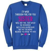 Vintage ID Walk Through Fire For You Sister Well Not Fire Gift Sweatshirt