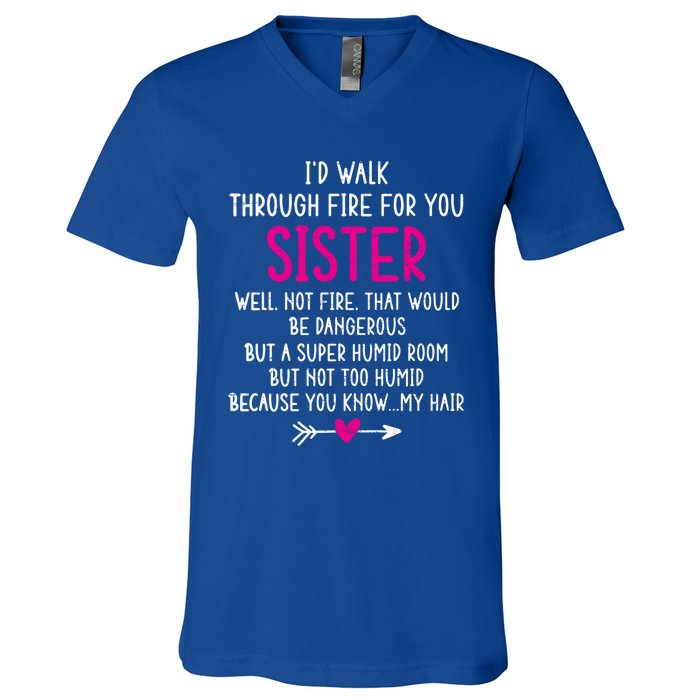 Vintage ID Walk Through Fire For You Sister Well Not Fire Gift V-Neck T-Shirt