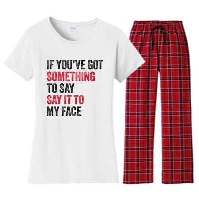 Vintage If YouVe Got Something To Say It To My Face Women's Flannel Pajama Set