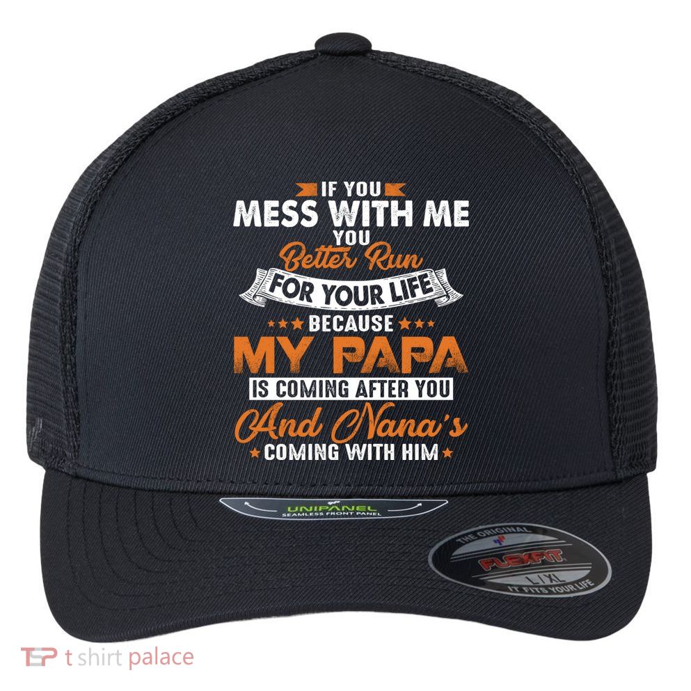 Vintage If You Mess With Me My Papa And Nana Is Coming Gift Flexfit Unipanel Trucker Cap