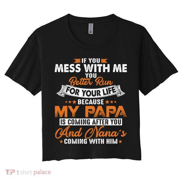 Vintage If You Mess With Me My Papa And Nana Is Coming Gift Crop Top