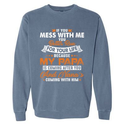 Vintage If You Mess With Me My Papa And Nana Is Coming Gift Garment-Dyed Sweatshirt