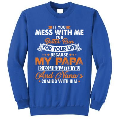 Vintage If You Mess With Me My Papa And Nana Is Coming Gift Tall Sweatshirt