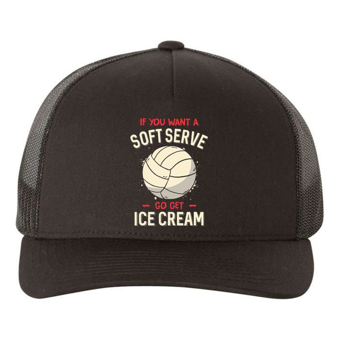 Volleyball If You Want A Soft Serve Voleyball Yupoong Adult 5-Panel Trucker Hat